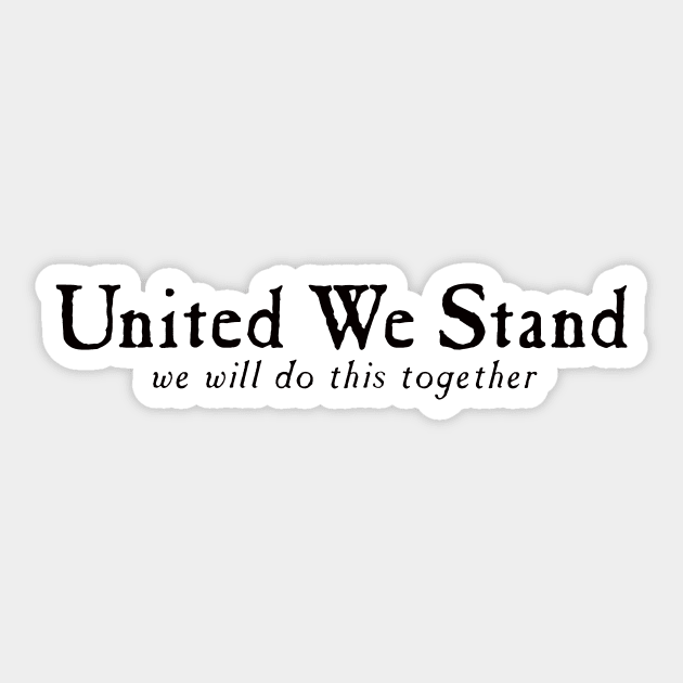 United We Stand - we will do this together Sticker by Echeverri_Designs